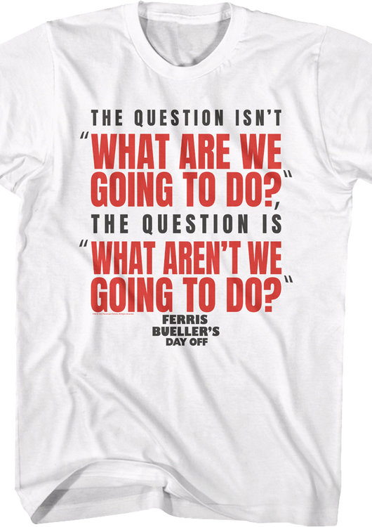 What Are We Going To Do Ferris Bueller's Day Off T-Shirt - main product image