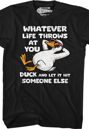 Whatever Life Throws At You Duck And Let It Hit Someone Else T-Shirt