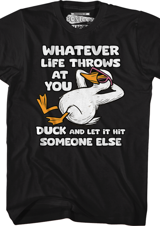 Whatever Life Throws At You Duck And Let It Hit Someone Else T-Shirt - main product image