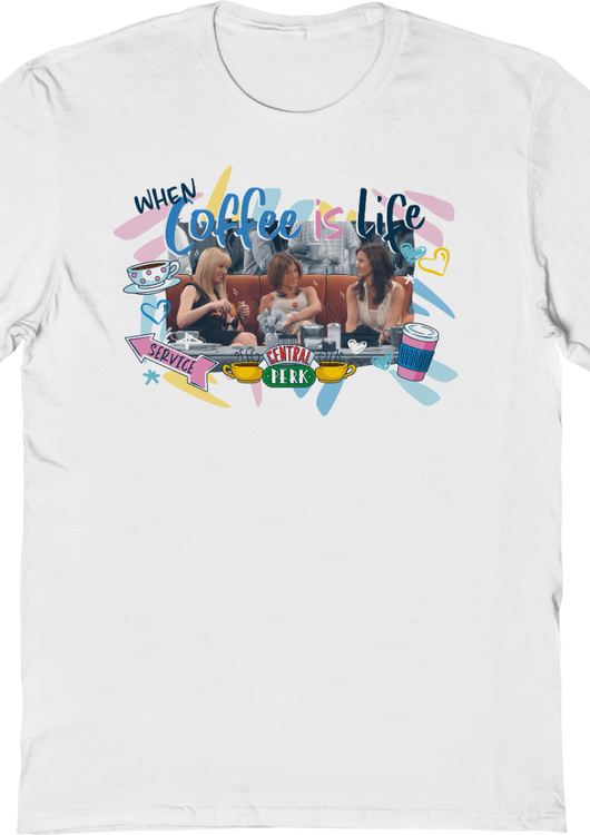 When Coffee Is Life Friends T-Shirt - main product image