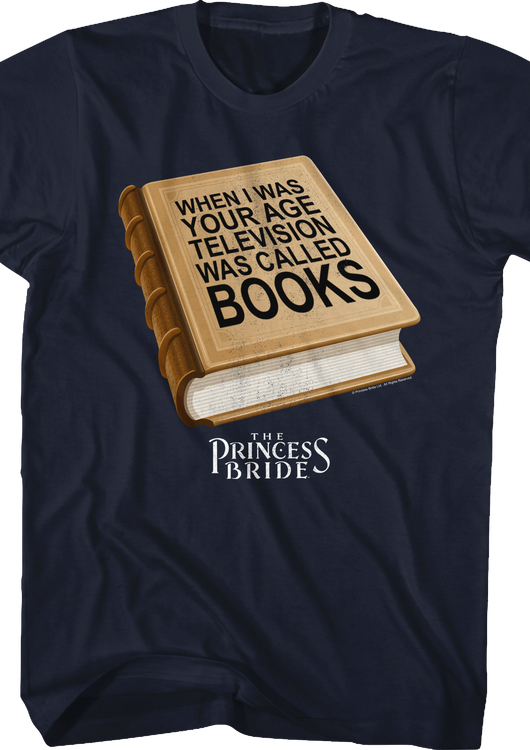 When I Was Your Age Television Was Called Books Princess Bride T-Shirt - main product image