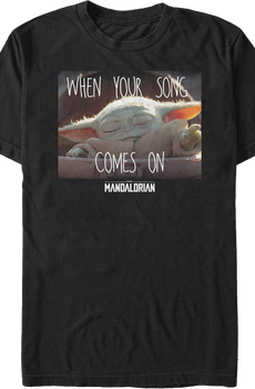 When Your Song Comes On Star Wars The Mandalorian T-Shirt