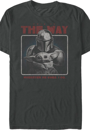 Wherever He Goes I Go The Mandalorian Star Wars T-Shirt