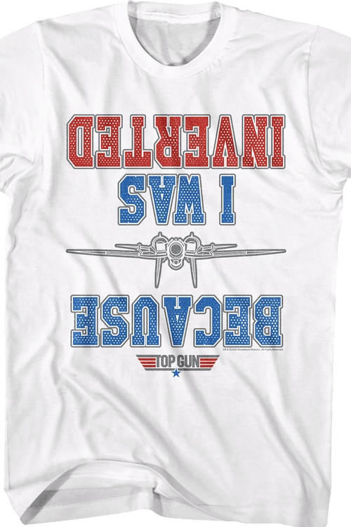 White Because I Was Inverted Top Gun T-Shirtmain product image