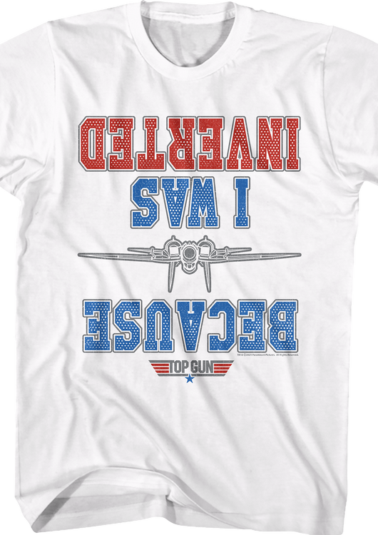 White Because I Was Inverted Top Gun T-Shirt - main product image