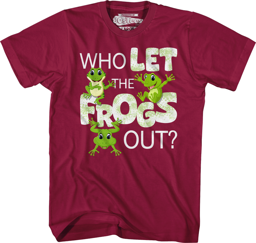 Who Let The Frogs Out T-Shirt