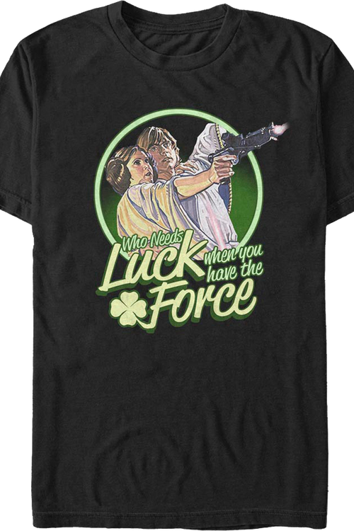 Who Needs Luck When You Have The Force Star Wars T-Shirt - main product image