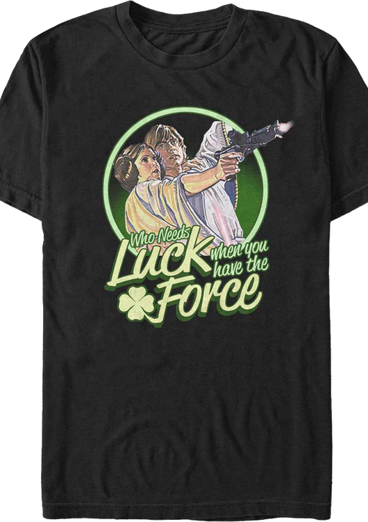 Who Needs Luck When You Have The Force Star Wars T-Shirt - main product image