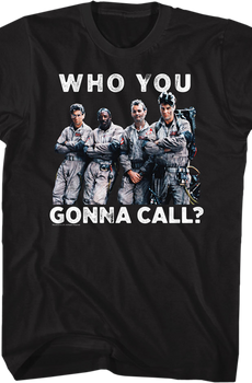 Who You Gonna Call Ghostbusters T-Shirt