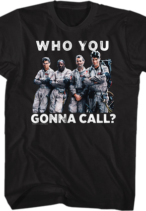 Who You Gonna Call Ghostbusters T-Shirt