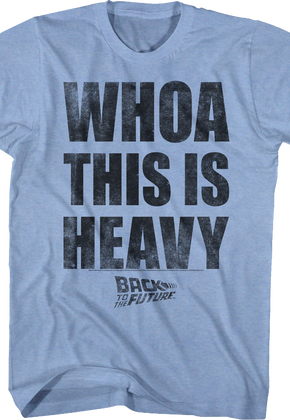 Whoa This Is Heavy Back To The Future T-Shirt