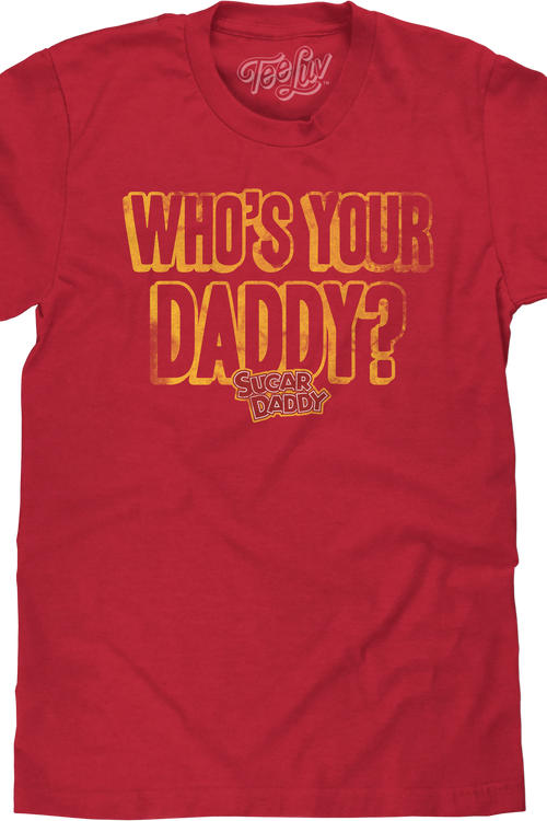 Who's Your Daddy? Sugar Daddy T-Shirtmain product image