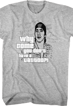 Why Come You Don't Have A Tattoo Idiocracy T-Shirt
