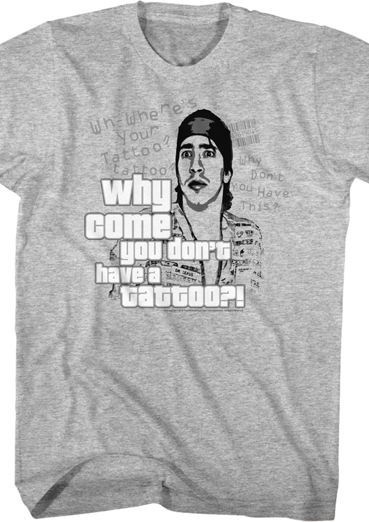 Why Come You Don't Have A Tattoo Idiocracy T-Shirt - main product image