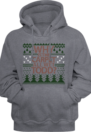 Why Is The Carpet All Wet Todd Christmas Vacation Pullover Hoodie