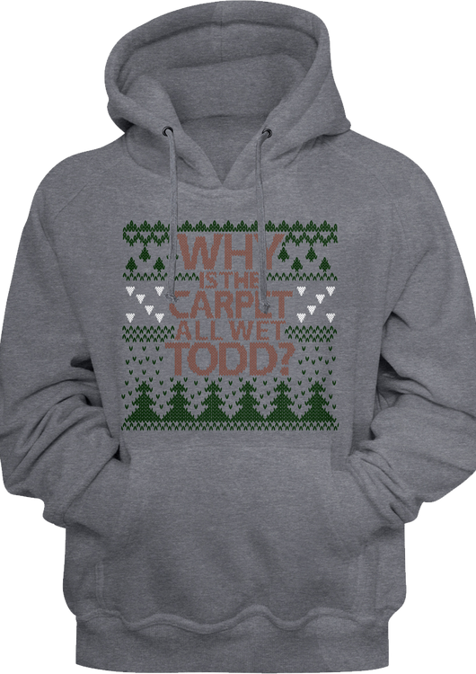 Why Is The Carpet All Wet Todd Christmas Vacation Pullover Hoodie - main product image