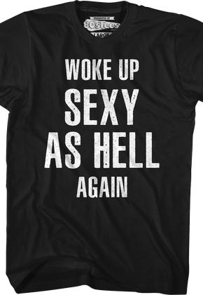 Woke Up Sexy As Hell Again T-Shirt