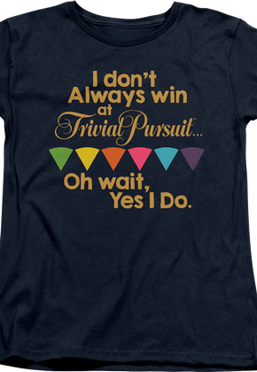 Womens Always Win Trivial Pursuit Shirt
