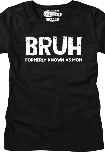 Womens Bruh Formerly Known As Mom Shirt