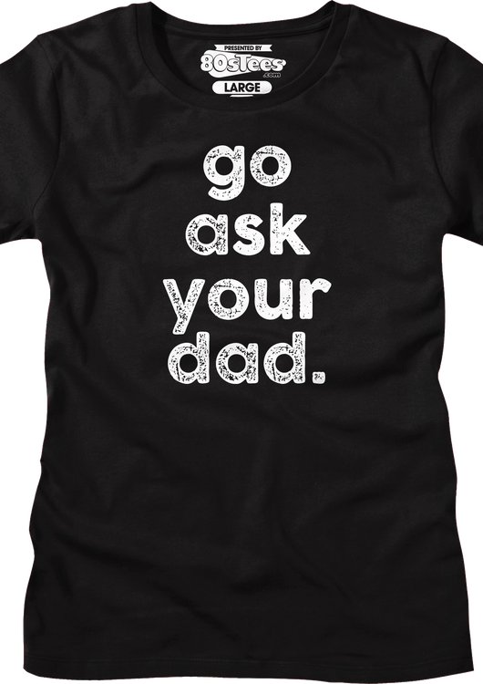 Womens Go Ask Your Dad Shirt - main product image