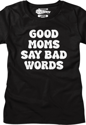Womens Good Moms Say Bad Words Shirt