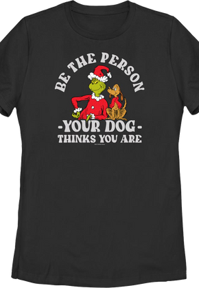 Womens Grinch Be The Person Your Dog Thinks You Are Dr. Seuss Shirt
