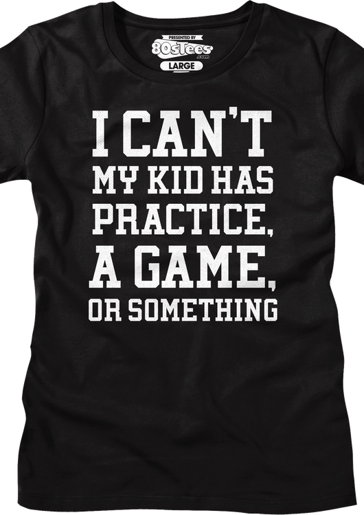 Womens I Can't Shirt - main product image