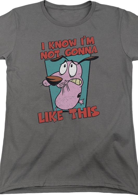 Womens I Know I'm Not Gonna Like This Courage The Cowardly Dog Shirt - main product image
