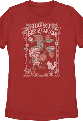 Womens I Like You Berry Much Strawberry Shortcake Shirt