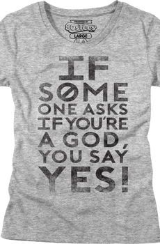 Womens If Someone Asks You If You're A God You Say Yes Shirt