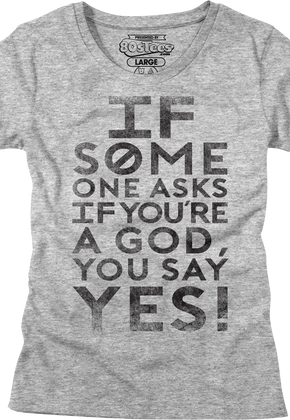 Womens If Someone Asks You If You're A God You Say Yes Shirt