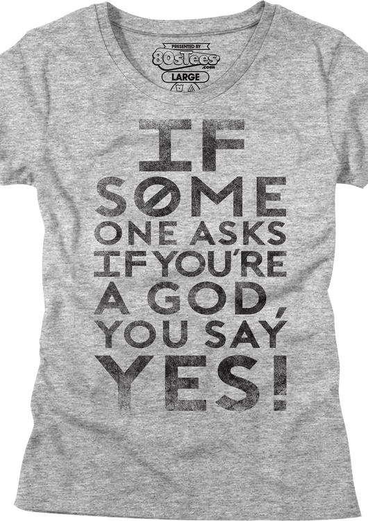 Womens If Someone Asks You If You're A God You Say Yes Shirt - main product image