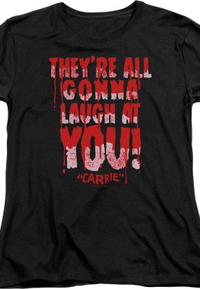 Womens Laugh At You Carrie Shirt