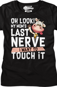 Womens My Mom's Last Nerve I Want To Touch It Shirt