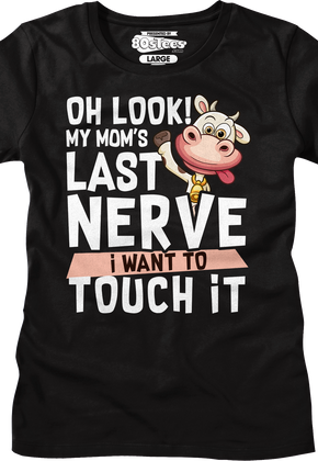 Womens My Mom's Last Nerve I Want To Touch It Shirt