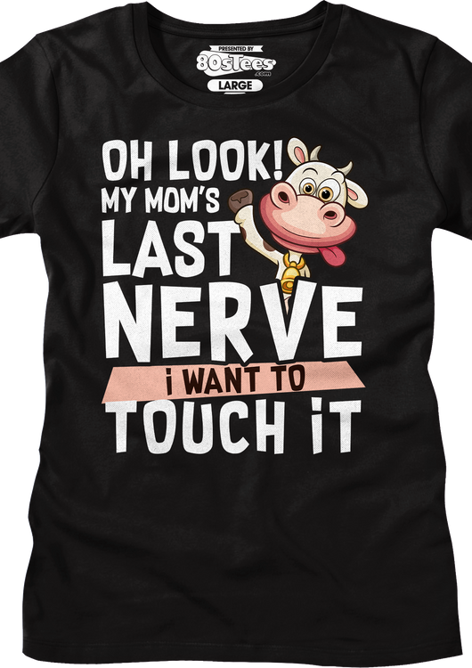 Womens My Mom's Last Nerve I Want To Touch It Shirt - main product image