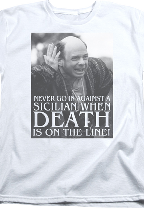 Womens Never Go In Against A Sicilian Princess Bride Shirt