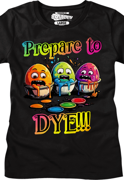 Womens Prepare To Dye Shirt