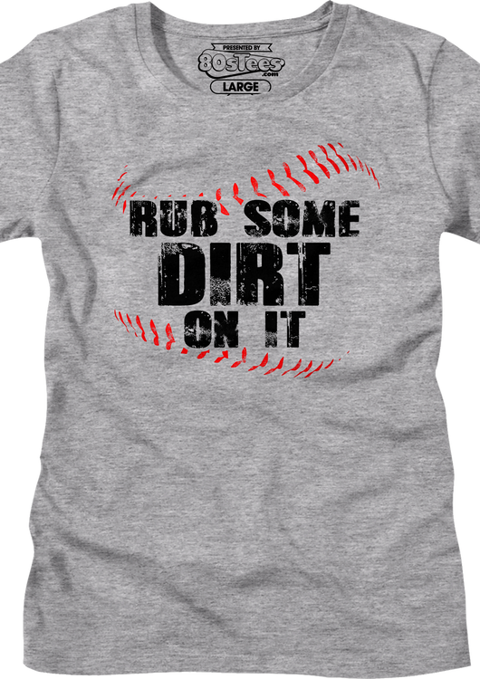 Womens Rub Some Dirt On It Shirt - main product image