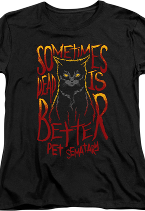 Womens Sometimes Dead Is Better Pet Sematary Shirt