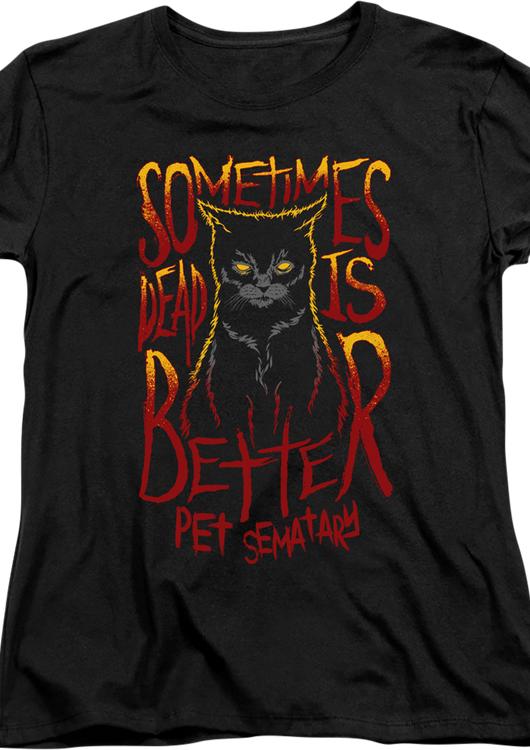 Womens Sometimes Dead Is Better Pet Sematary Shirt - main product image