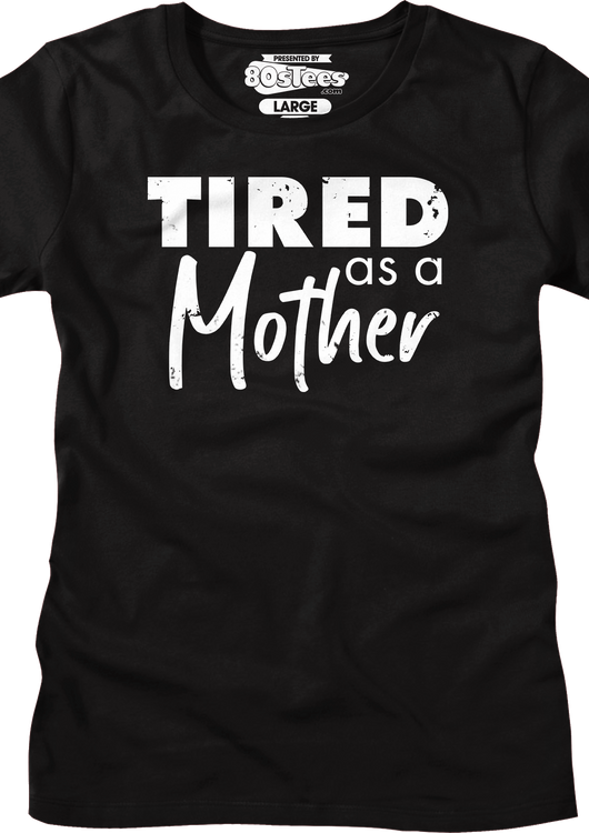 Womens Tired As A Mother Shirt - main product image
