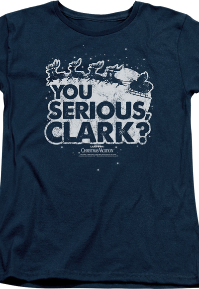 Womens You Serious Clark Christmas Vacation Shirt