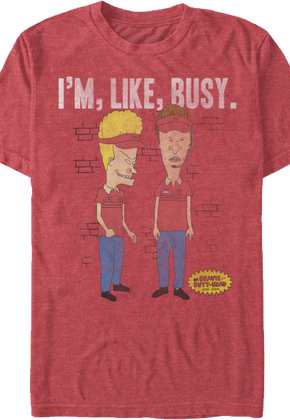 I'm Like Busy Beavis and Butt-Head T-Shirt