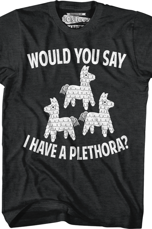 Would You Say I Have A Plethora Three Amigos T-Shirtmain product image