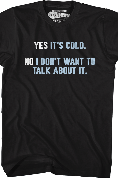 Yes It's Cold No I Don't Want To Talk About It T-Shirt - main product image