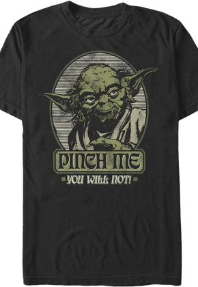 Yoda Pinch Me You Will Not Star Wars Shirt