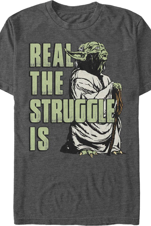 Yoda Real The Struggle Is Star Wars T-Shirtmain product image