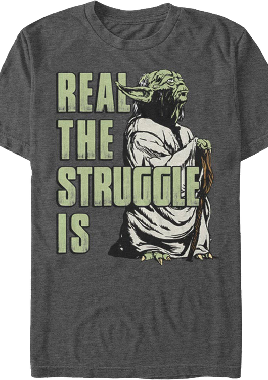 Yoda Real The Struggle Is Star Wars T-Shirt - main product image
