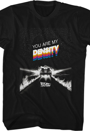 You Are My Density Back To The Future T-Shirt